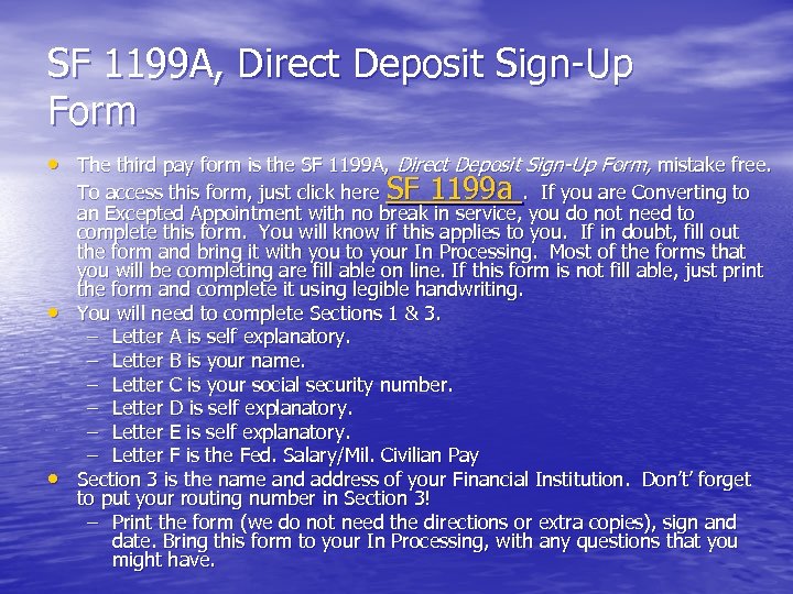 SF 1199 A, Direct Deposit Sign-Up Form • The third pay form is the
