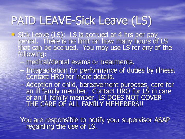 PAID LEAVE-Sick Leave (LS) • Sick Leave (LS): LS is accrued at 4 hrs