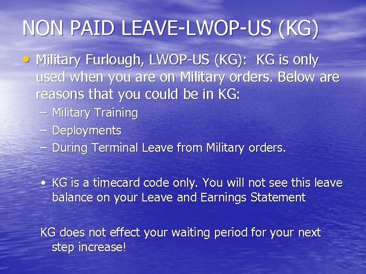 NON PAID LEAVE-LWOP-US (KG) • Military Furlough, LWOP-US (KG): KG is only used when