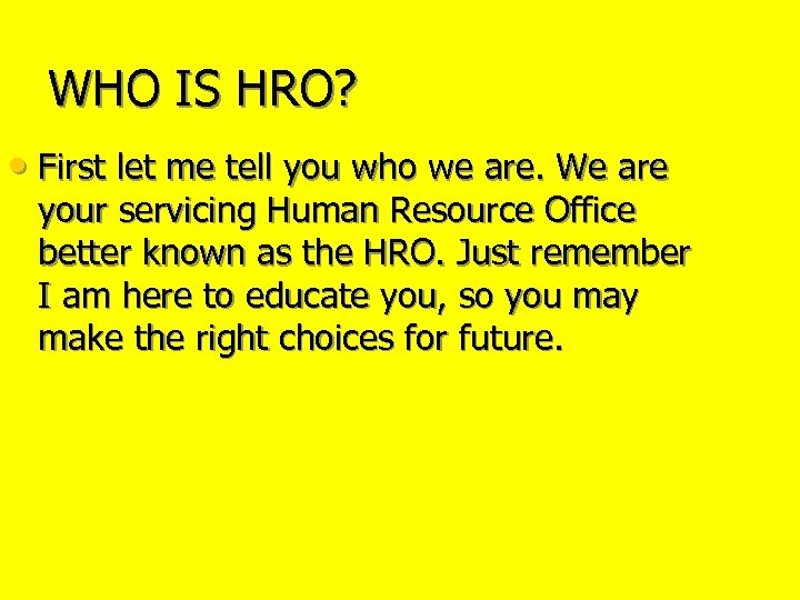 WHO IS HRO? • First let me tell you who we are. We are