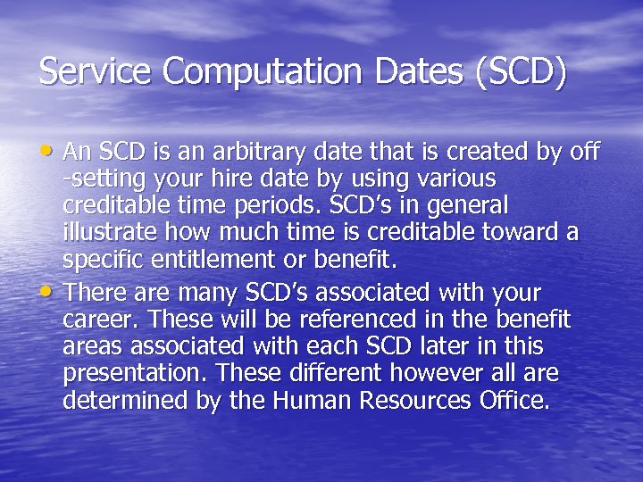 Service Computation Dates (SCD) • An SCD is an arbitrary date that is created