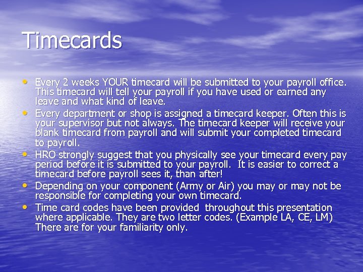Timecards • Every 2 weeks YOUR timecard will be submitted to your payroll office.