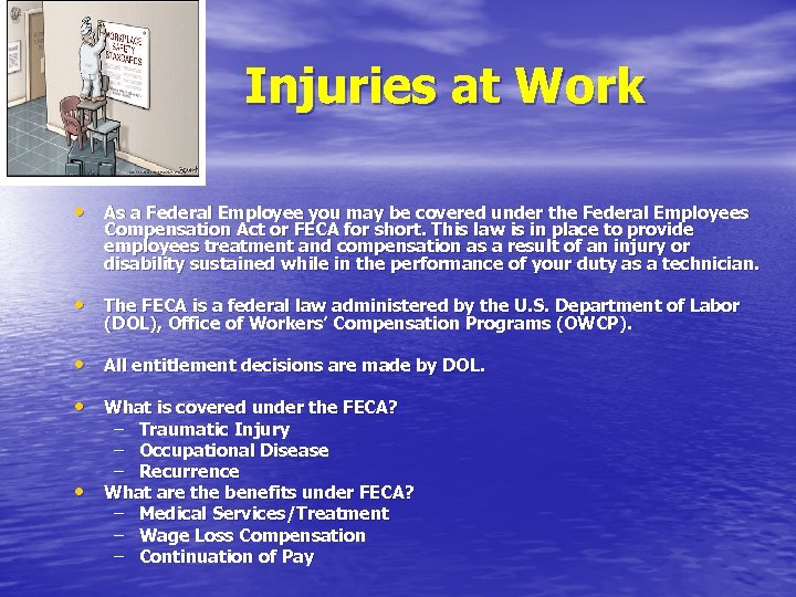 Injuries at Work • As a Federal Employee you may be covered under the