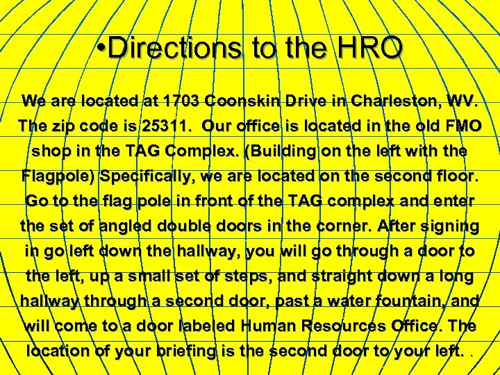  • Directions to the HRO We are located at 1703 Coonskin Drive in