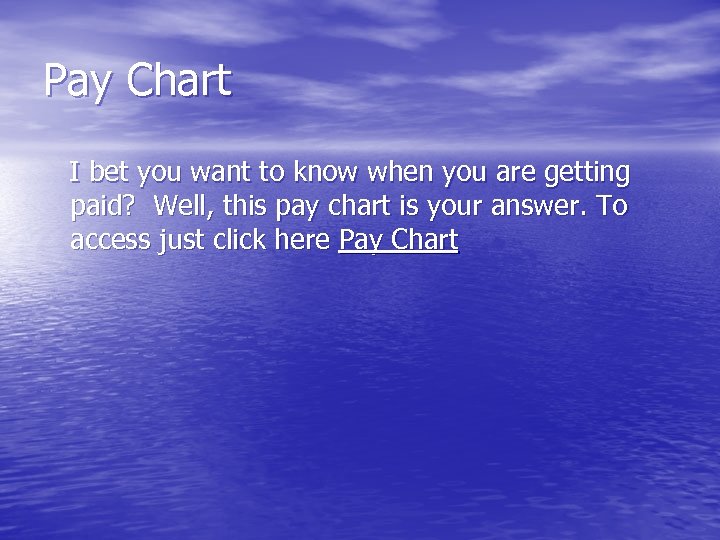 Pay Chart I bet you want to know when you are getting paid? Well,