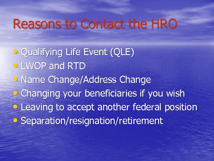 Reasons to Contact the HRO • Qualifying Life Event (QLE) • LWOP and RTD