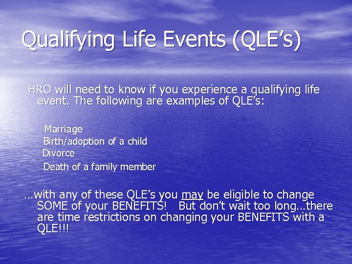 Qualifying Life Events (QLE’s) HRO will need to know if you experience a qualifying
