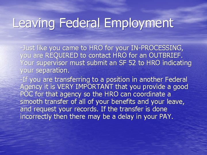Leaving Federal Employment -Just like you came to HRO for your IN-PROCESSING, you are