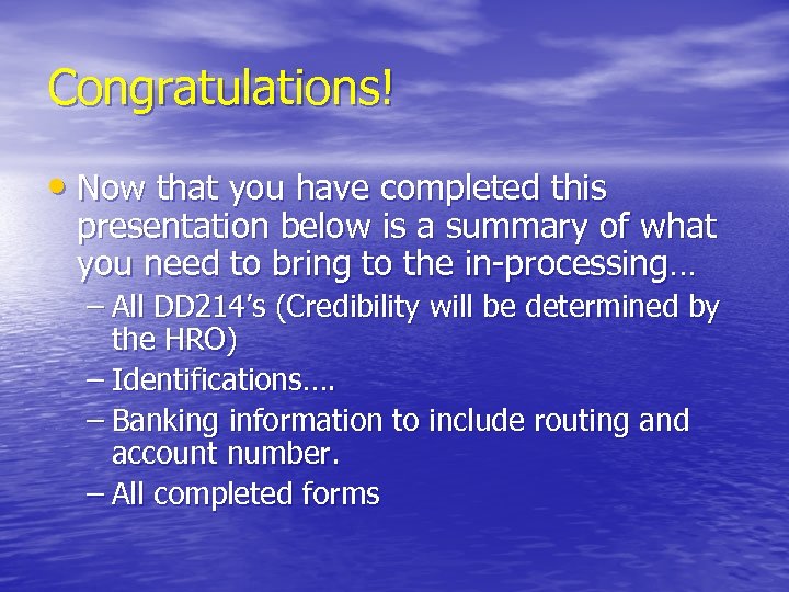 Congratulations! • Now that you have completed this presentation below is a summary of