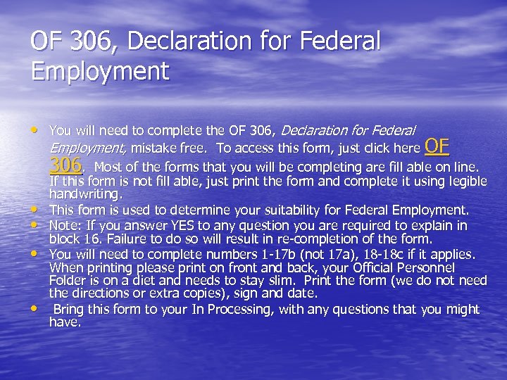 OF 306, Declaration for Federal Employment • You will need to complete the OF
