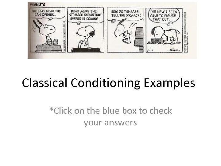 Classical Conditioning Examples *Click on the blue box to check your answers 
