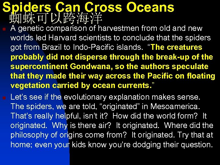 Spiders Can Cross Oceans 蜘蛛可以跨海洋 n n A genetic comparison of harvestmen from old