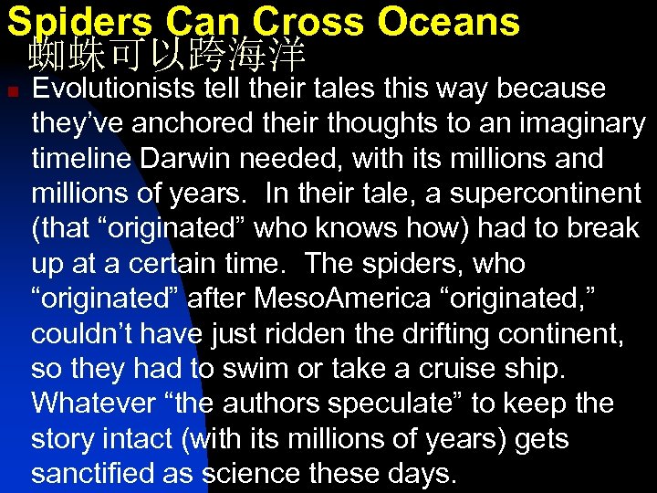 Spiders Can Cross Oceans 蜘蛛可以跨海洋 n Evolutionists tell their tales this way because they’ve