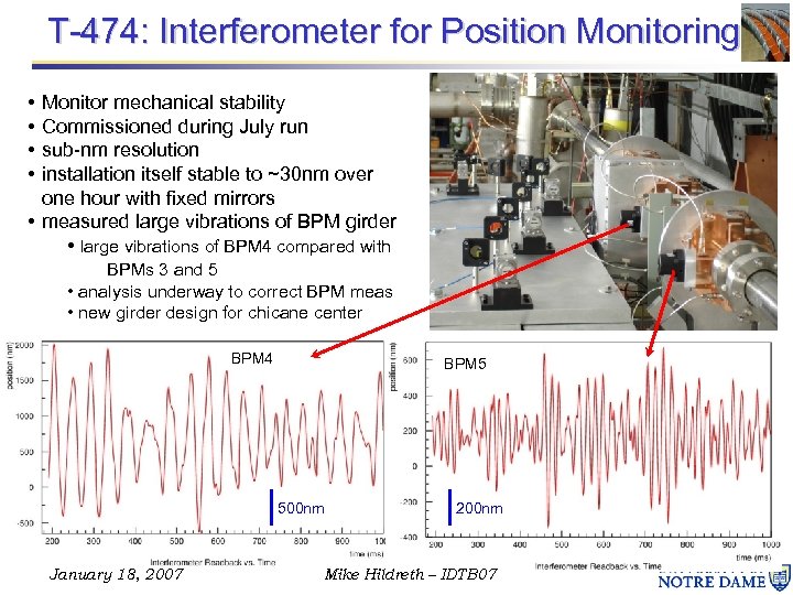 T-474: Interferometer for Position Monitoring • • Monitor mechanical stability Commissioned during July run