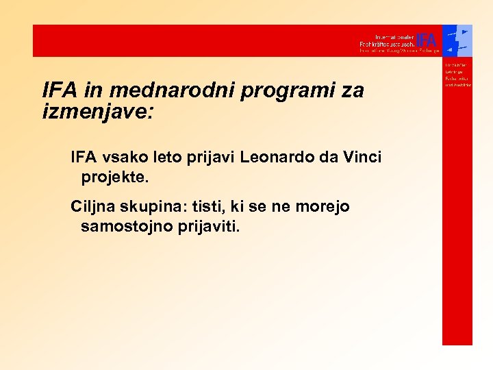 IFA in mednarodni programi za izmenjave: IFA vsako leto prijavi Leonardo da Vinci projekte.