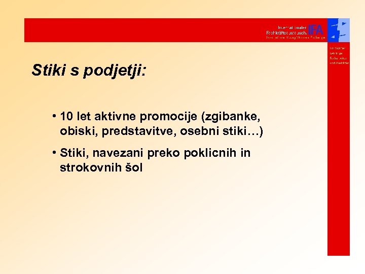 Stiki s podjetji: • 10 let aktivne promocije (zgibanke, obiski, predstavitve, osebni stiki…) •