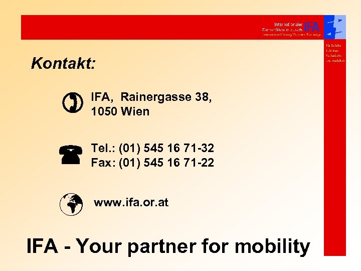 Kontakt: IFA, Rainergasse 38, 1050 Wien Tel. : (01) 545 16 71 -32 Fax: