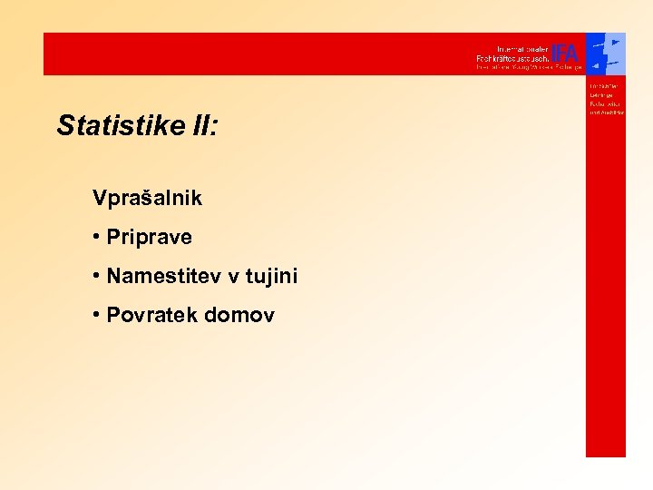 Statistike II: Vprašalnik • Priprave • Namestitev v tujini • Povratek domov 