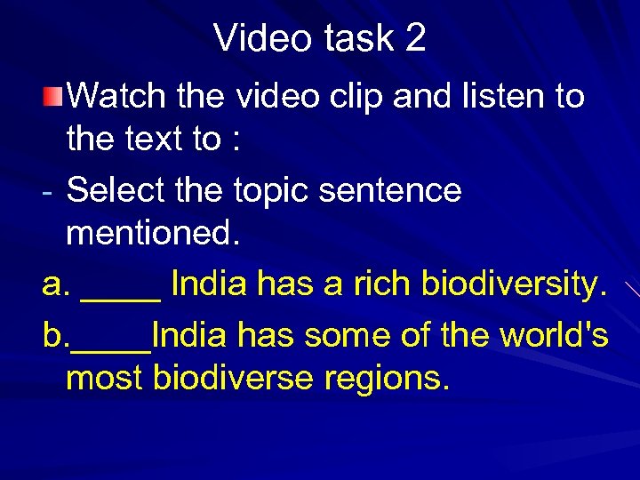 Video task 2 Watch the video clip and listen to the text to :