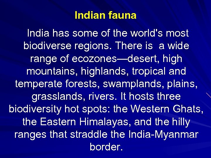 Indian fauna India has some of the world's most biodiverse regions. There is a