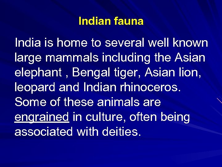 Indian fauna India is home to several well known large mammals including the Asian