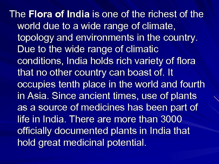 The Flora of India is one of the richest of the world due to