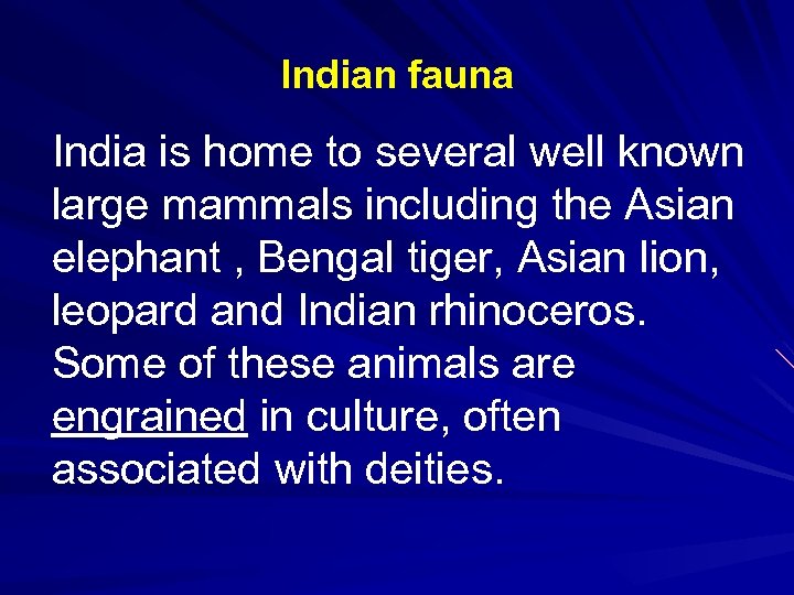 Indian fauna India is home to several well known large mammals including the Asian