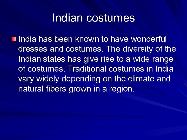 Indian costumes India has been known to have wonderful dresses and costumes. The diversity