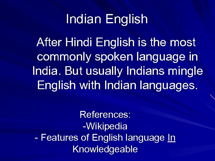 Indian English After Hindi English is the most commonly spoken language in India. But
