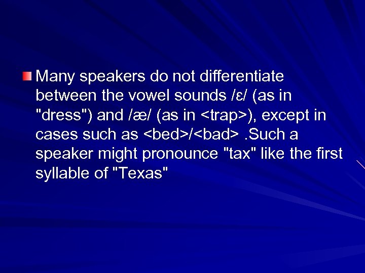 Many speakers do not differentiate between the vowel sounds /ɛ/ (as in 