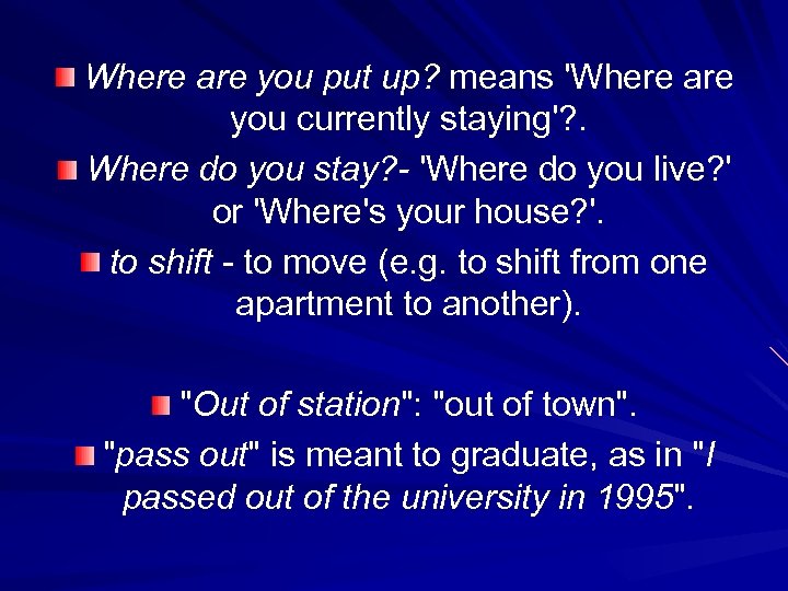 Where are you put up? means 'Where are you currently staying'? . Where do