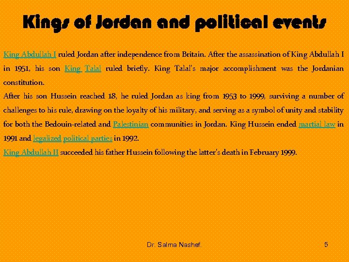 Kings of Jordan and political events King Abdullah I ruled Jordan after independence from