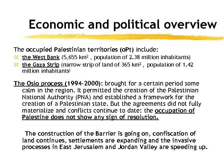 Economic and political overview The occupied Palestinian territories (o. Pt) include: z the West