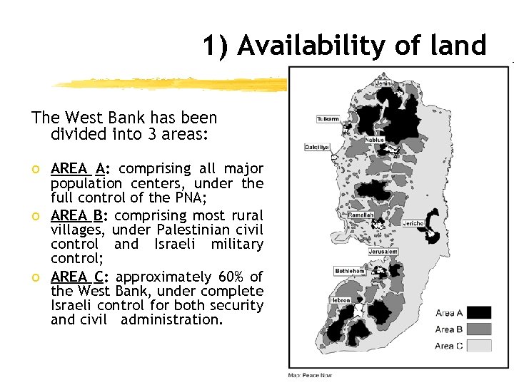 1) Availability of land The West Bank has been divided into 3 areas: o