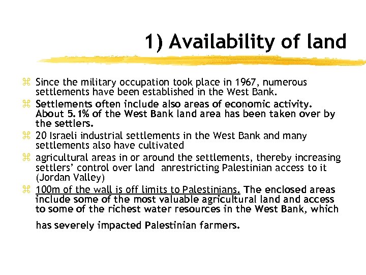 1) Availability of land z Since the military occupation took place in 1967, numerous