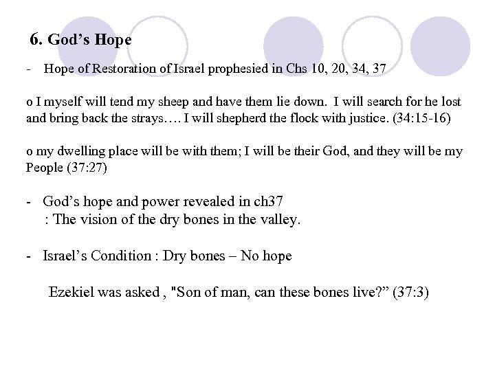 6. God’s Hope - Hope of Restoration of Israel prophesied in Chs 10, 20,