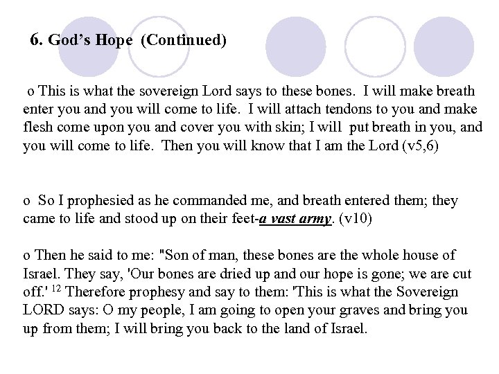 6. God’s Hope (Continued) o This is what the sovereign Lord says to these