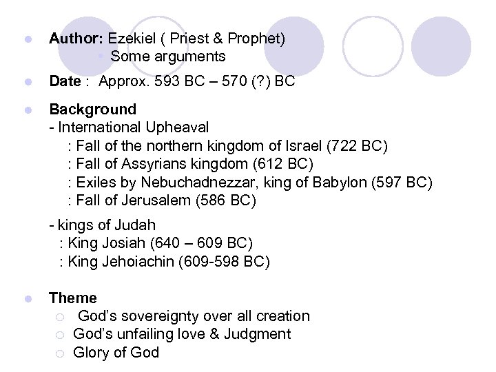 l Author: Ezekiel ( Priest & Prophet) • Some arguments l Date : Approx.