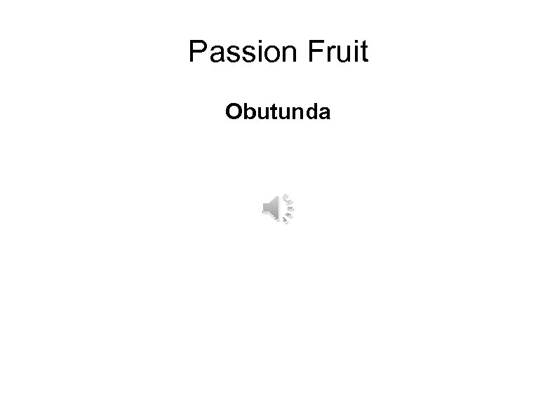 Passion Fruit Obutunda 