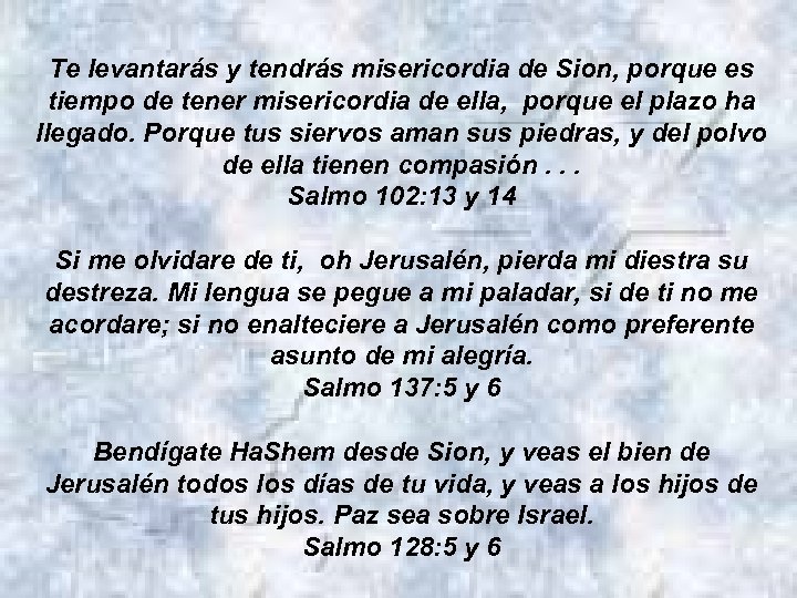 Te levantarás y tendrás misericordia de Sion, porque es tiempo de tener misericordia de