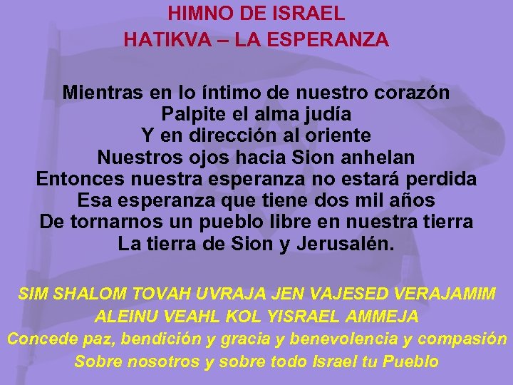 HIMNO DE ISRAEL HATIKVA – LA ESPERANZA Mientras en lo íntimo de nuestro corazón