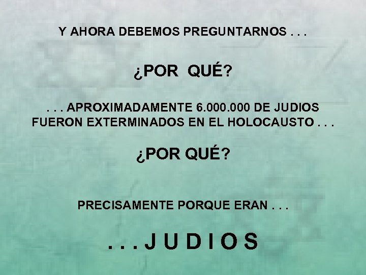 Y AHORA DEBEMOS PREGUNTARNOS. . . ¿POR QUÉ? . . . APROXIMADAMENTE 6. 000