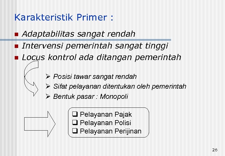 Karakteristik Primer : n n n Adaptabilitas sangat rendah Intervensi pemerintah sangat tinggi Locus