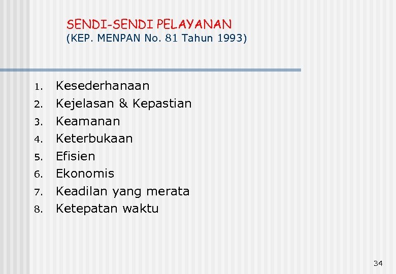 SENDI-SENDI PELAYANAN (KEP. MENPAN No. 81 Tahun 1993) 1. 2. 3. 4. 5. 6.