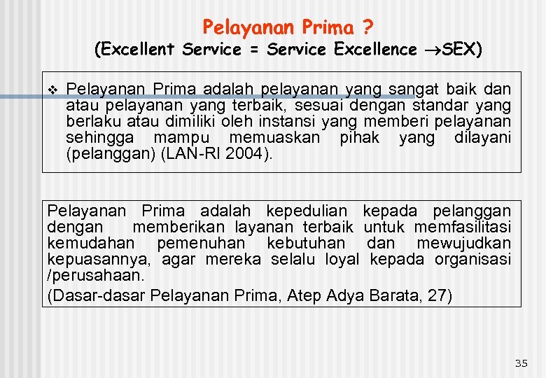 Pelayanan Prima ? (Excellent Service = Service Excellence SEX) v Pelayanan Prima adalah pelayanan