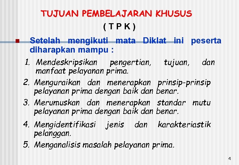 TUJUAN PEMBELAJARAN KHUSUS (TPK) n Setelah mengikuti mata Diklat ini peserta diharapkan mampu :