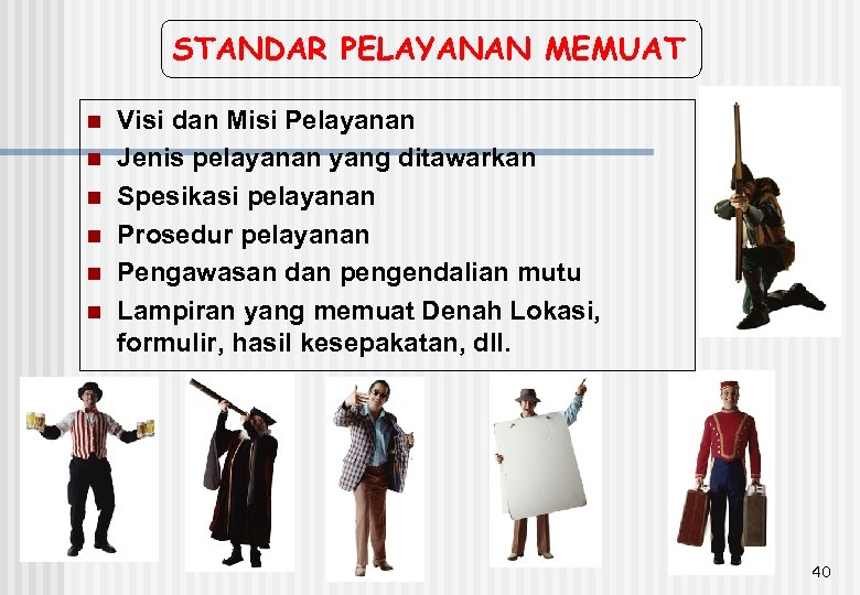 STANDAR PELAYANAN MEMUAT n n n Visi dan Misi Pelayanan Jenis pelayanan yang ditawarkan