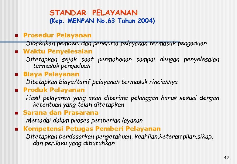 STANDAR PELAYANAN (Kep. MENPAN No. 63 Tahun 2004) n n n Prosedur Pelayanan Dibakukan