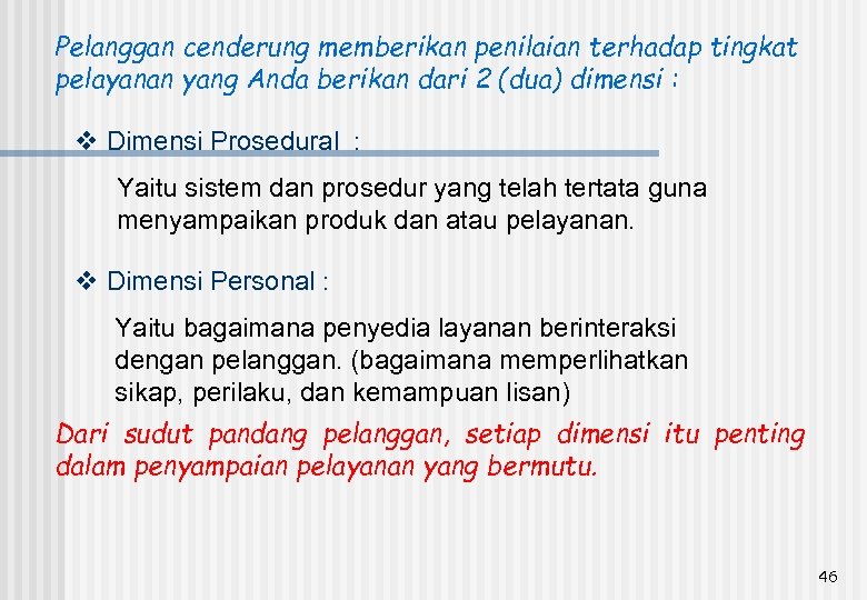 Pelanggan cenderung memberikan penilaian terhadap tingkat pelayanan yang Anda berikan dari 2 (dua) dimensi