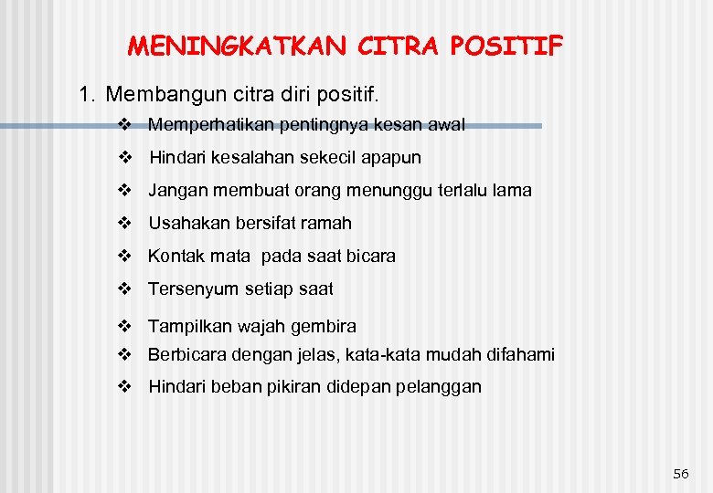 MENINGKATKAN CITRA POSITIF 1. Membangun citra diri positif. v Memperhatikan pentingnya kesan awal v